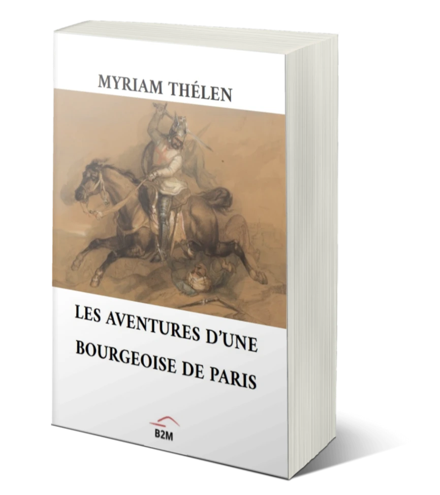 You are currently viewing Les Aventures d’une bourgeoise de Paris : un roman de Myriam Thélen que vous ne trouverez qu’ici