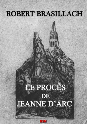 Le procès de Jeanne d’Arc, BRASILLACH Robert