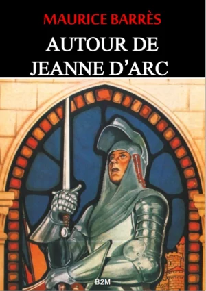 Autour de Jeanne dʼArc, Maurice Barrès