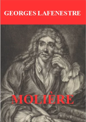 Molière, LAFENESTRE Georges