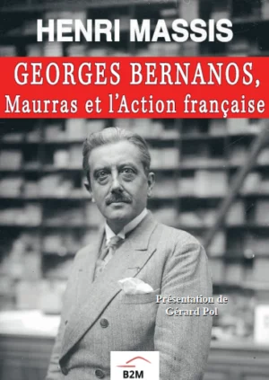 Georges Bernanos, Maurras et l’Action française, MASSIS Henri