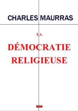 La démocratie religieuse, MAURRAS Charles