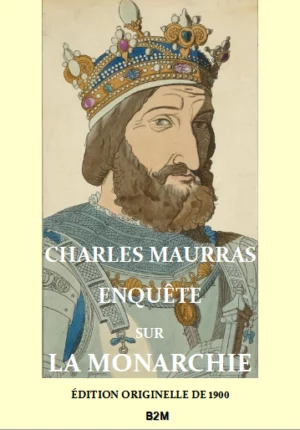 Enquête sur la monarchie 1900, MAURRAS Charles (Version originelle de 1900)