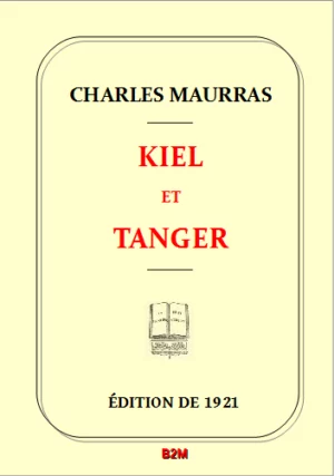 Kiel et Tanger, MAURRAS Charles