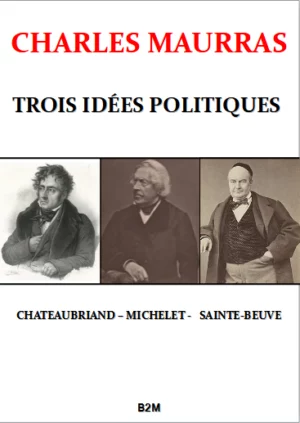 Trois idées politiques, MAURRAS Charles