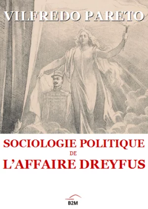 Sociologie politique de l’Affaire Dreyfus, PARETO Vilfredo