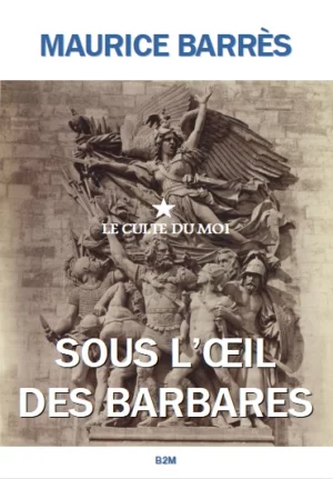 Sous l’oeil des barbares, Maurice Barrès