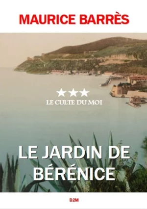 Le jardin de Bérénice, Maurice Barrès