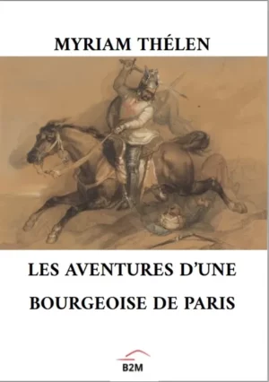 Les aventures d’une bourgeoise de Paris, THÉLÈNE Myriam