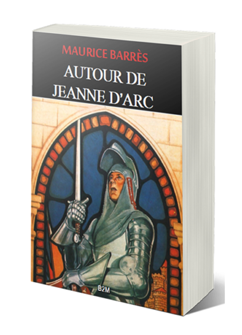 You are currently viewing 590 ans de la mort de Jeanne d’Arc : parution du livre « Autour de Jeanne d’Arc » de Maurice Barrès