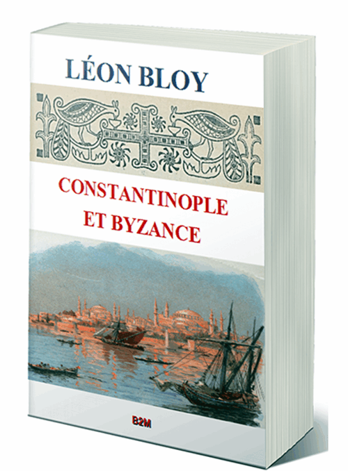 Réédition de Constantinople et Byzance de Léon Bloy par B2M
