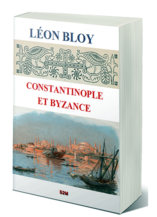You are currently viewing Réédition de Constantinople et Byzance de Léon Bloy par B2M