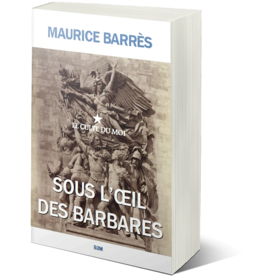 You are currently viewing 2023 année du centenaire de la mort de Maurice Barrès : (re)découvrez son ouvrage Sous l’œil des barbares