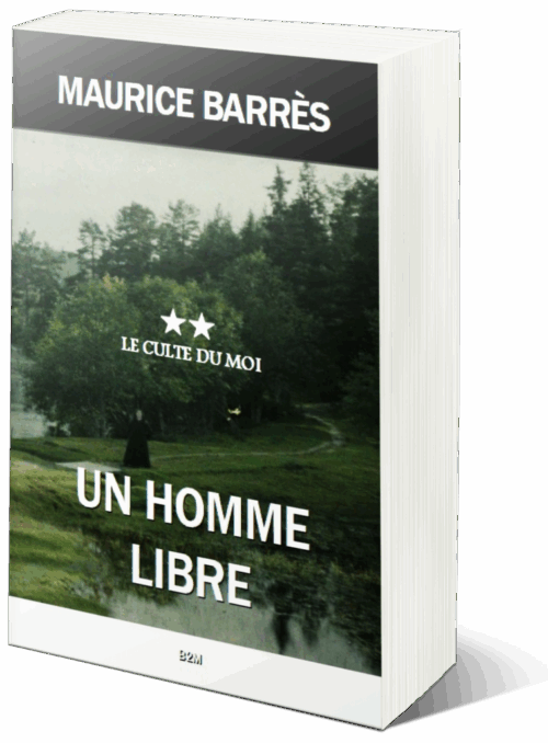 2023 année du centenaire de la mort de Maurice Barrès : (re)découvrez son ouvrage Un Homme libre
