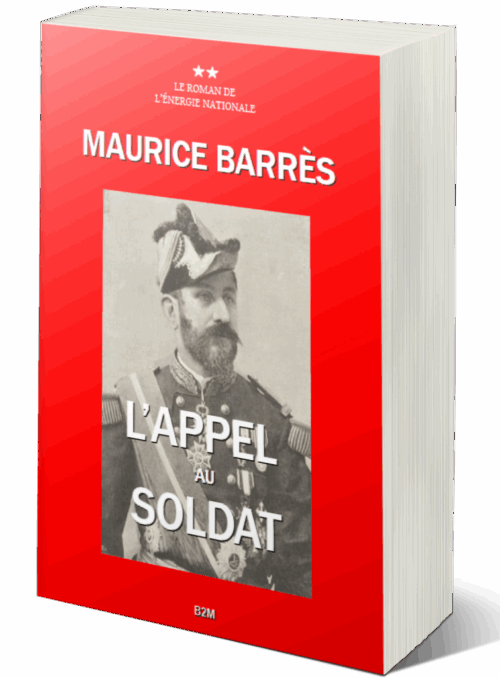 2023 année du centenaire de la mort de Maurice Barrès : réédition de son roman L’appel au soldat