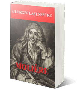 Lire la suite à propos de l’article Art & Littérature : Parution du livre Molière par Georges Lafenestre, pour les 400 ans de ce Génie français
