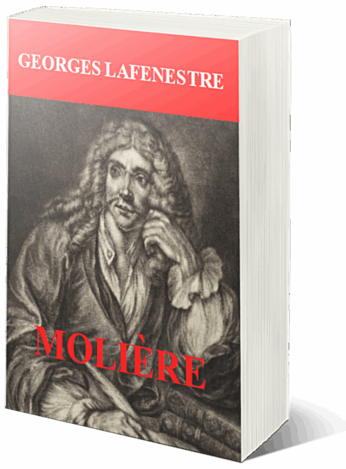 Art & Littérature : Parution du livre Molière par Georges Lafenestre, pour les 400 ans de ce Génie français