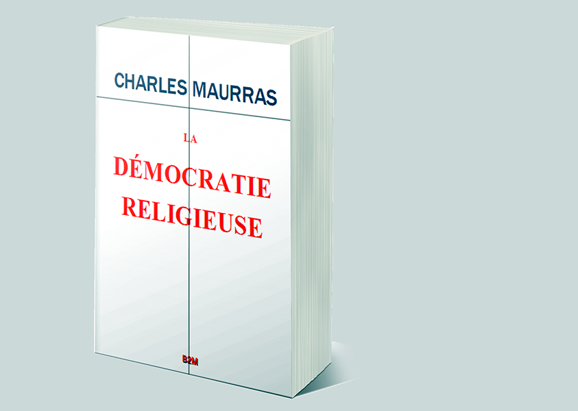You are currently viewing À signaler : Pour les 100 ans de sa parution, « La Démocratie religieuse » de Charles Maurras, nouvelle réédition de Belle-de-Mai Éditions. Un ouvrage fondamental de la pensée maurrassienne